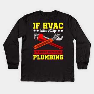 If HVAC Was Easy It Would Be Called Plumbing HVAC tech Kids Long Sleeve T-Shirt